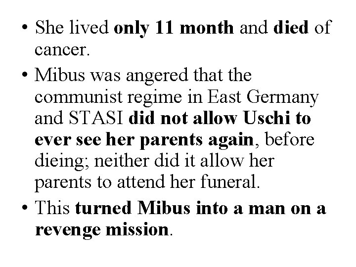  • She lived only 11 month and died of cancer. • Mibus was