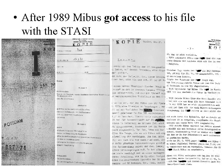  • After 1989 Mibus got access to his file with the STASI 