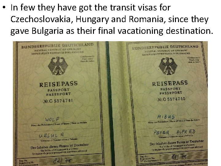  • In few they have got the transit visas for Czechoslovakia, Hungary and