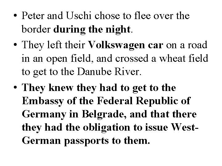  • Peter and Uschi chose to flee over the border during the night.