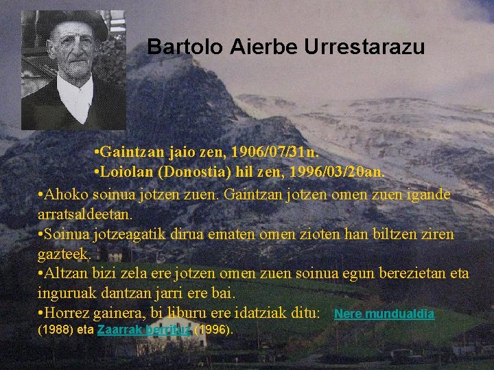 Bartolo Aierbe Urrestarazu • Gaintzan jaio zen, 1906/07/31 n. • Loiolan (Donostia) hil zen,