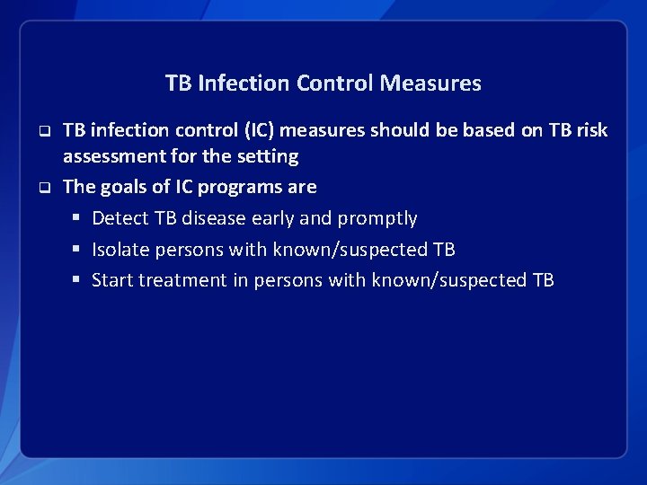 TB Infection Control Measures q q TB infection control (IC) measures should be based