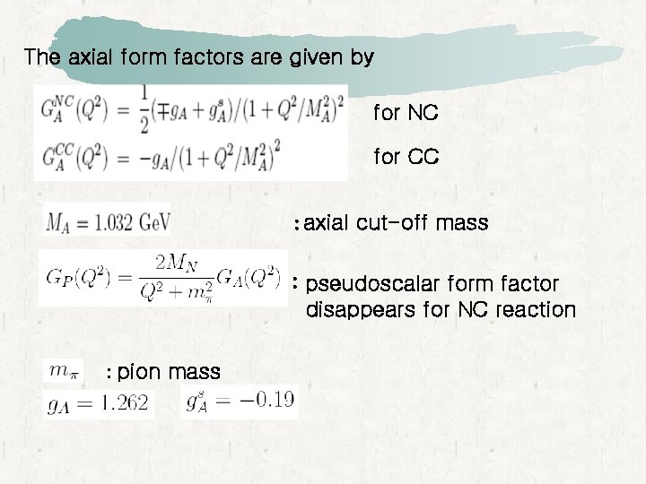 The axial form factors are given by for NC for CC : axial cut-off The axial form factors are given by for NC for CC : axial cut-off