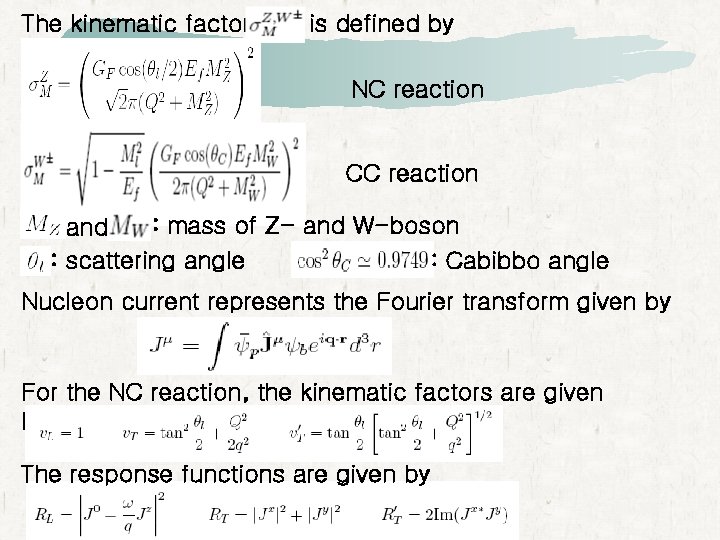 The kinematic factor is defined by NC reaction CC reaction : mass of Z- The kinematic factor is defined by NC reaction CC reaction : mass of Z-