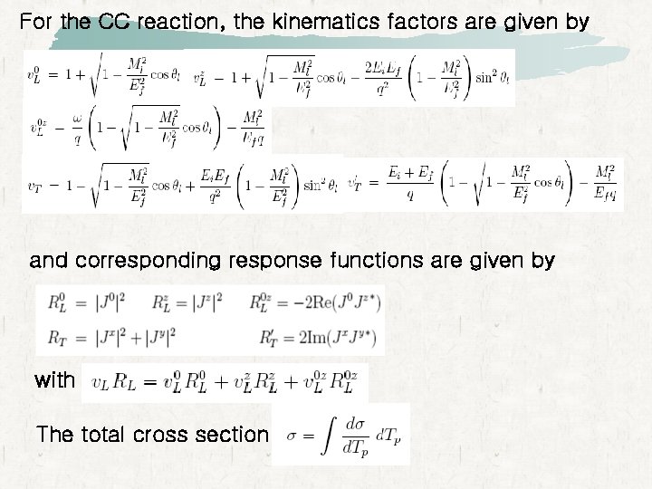 For the CC reaction, the kinematics factors are given by and corresponding response functions For the CC reaction, the kinematics factors are given by and corresponding response functions
