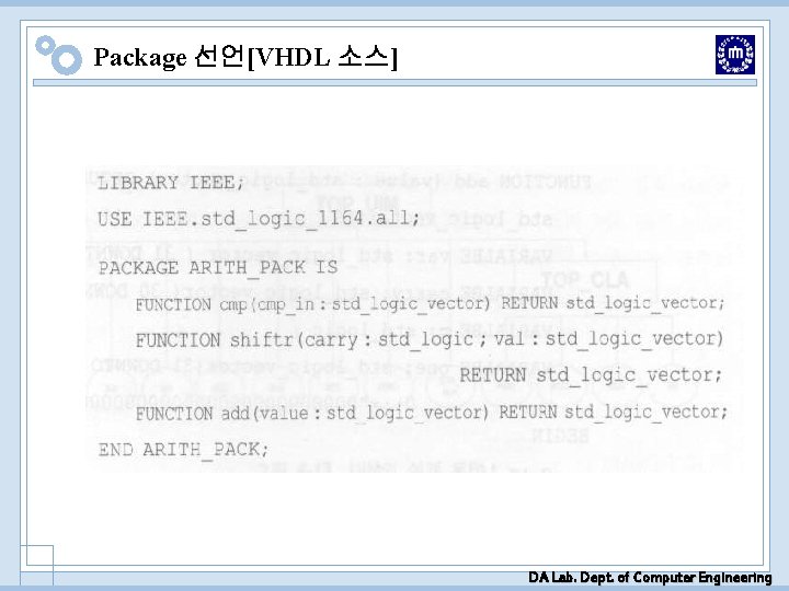 Package 선언[VHDL 소스] DA Lab. Dept. of Computer Engineering 