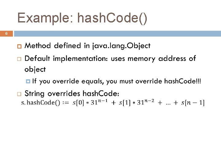 Example: hash. Code() 6 