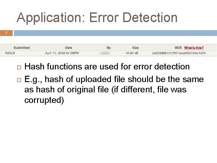Application: Error Detection 7 Hash functions are used for error detection E. g. ,