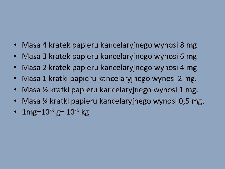 • • Masa 4 kratek papieru kancelaryjnego wynosi 8 mg Masa 3 kratek • • Masa 4 kratek papieru kancelaryjnego wynosi 8 mg Masa 3 kratek