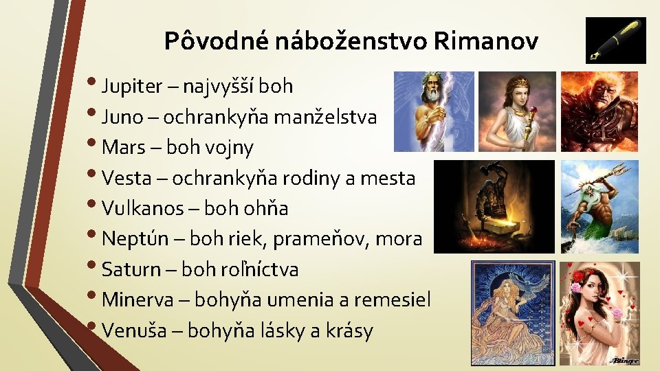 Pôvodné náboženstvo Rimanov • Jupiter – najvyšší boh • Juno – ochrankyňa manželstva •