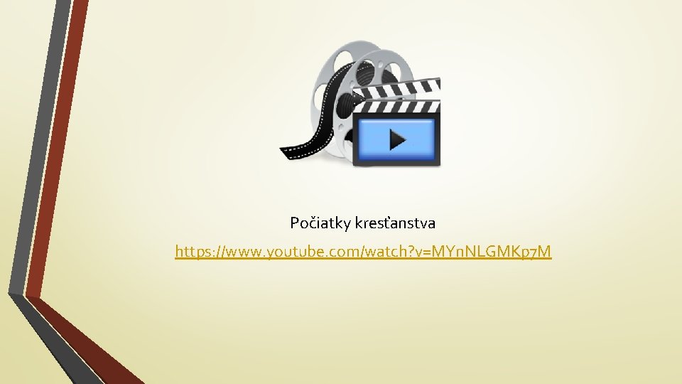 Počiatky kresťanstva https: //www. youtube. com/watch? v=MYn. NLGMKp 7 M 