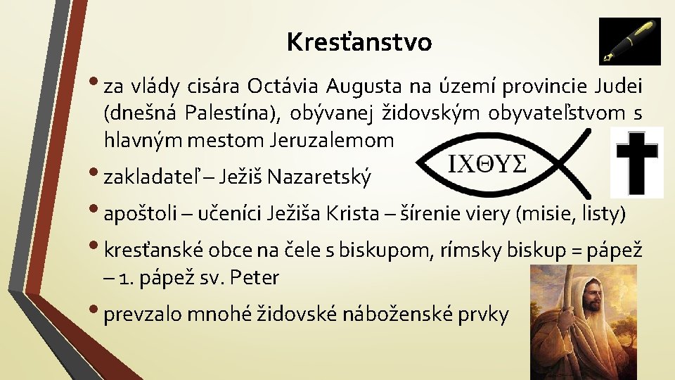 Kresťanstvo • za vlády cisára Octávia Augusta na území provincie Judei (dnešná Palestína), obývanej