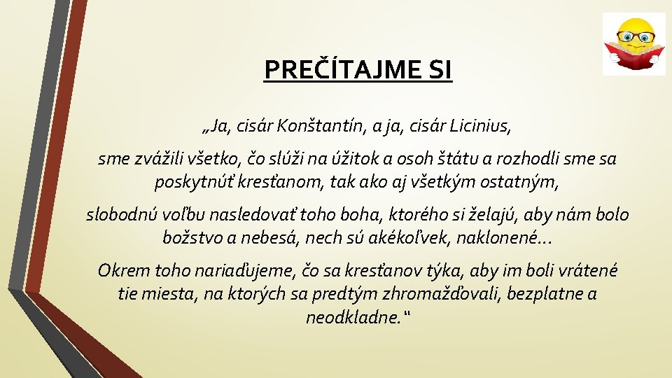PREČÍTAJME SI „Ja, cisár Konštantín, a ja, cisár Licinius, sme zvážili všetko, čo slúži