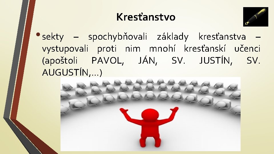 Kresťanstvo • sekty – spochybňovali základy kresťanstva – vystupovali proti nim mnohí kresťanskí učenci