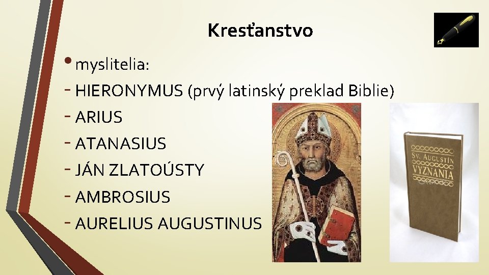 Kresťanstvo • myslitelia: - HIERONYMUS (prvý latinský preklad Biblie) - ARIUS - ATANASIUS -
