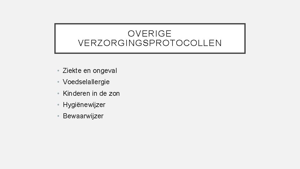 OVERIGE VERZORGINGSPROTOCOLLEN • Ziekte en ongeval • Voedselallergie • Kinderen in de zon •