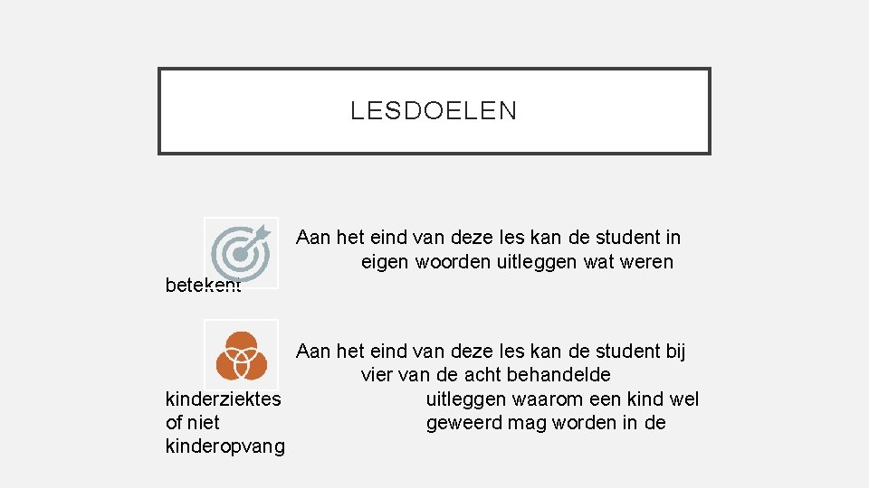 LESDOELEN Aan het eind van deze les kan de student in eigen woorden uitleggen