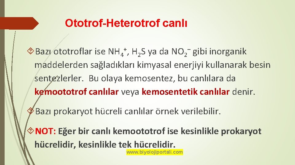 Ototrof-Heterotrof canlı Bazı ototroflar ise NH 4+, H 2 S ya da NO 2–