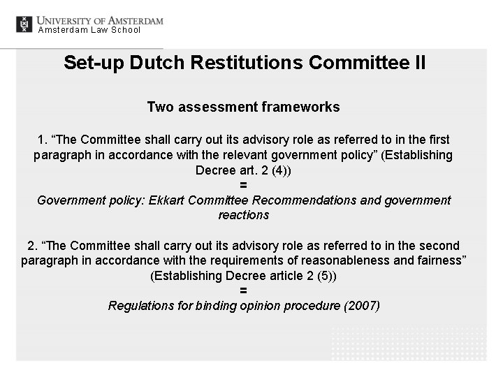 Amsterdam Law School Set-up Dutch Restitutions Committee II Two assessment frameworks 1. “The Committee