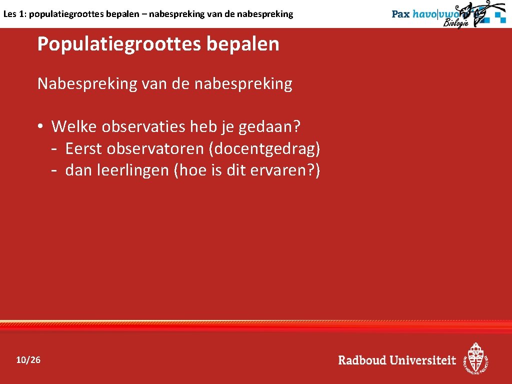 Les 1: populatiegroottes bepalen – nabespreking van de nabespreking Populatiegroottes bepalen Nabespreking van de