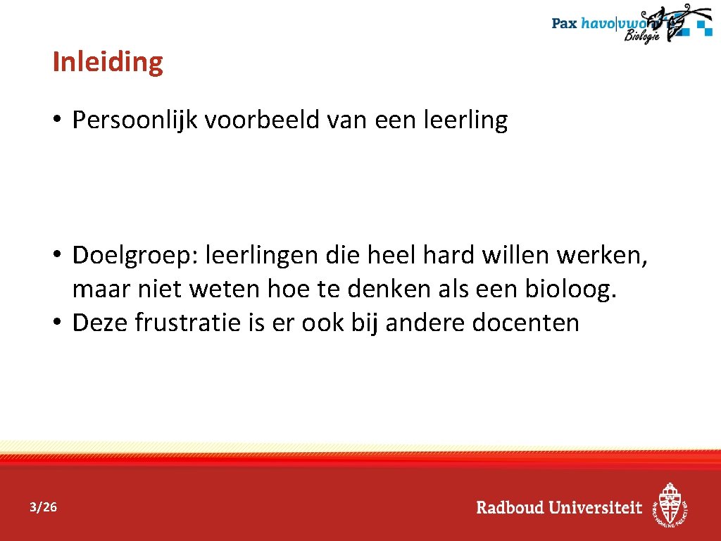 Inleiding • Persoonlijk voorbeeld van een leerling • Doelgroep: leerlingen die heel hard willen