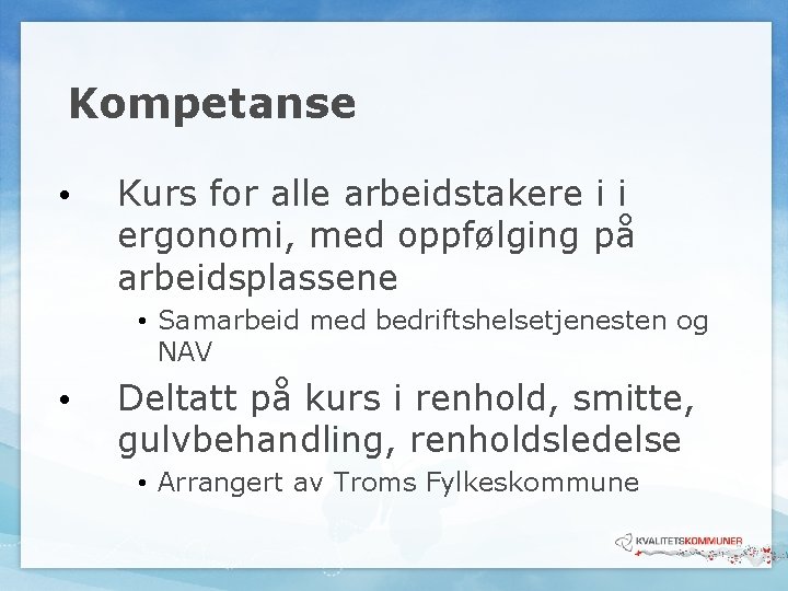 Kompetanse • Kurs for alle arbeidstakere i i ergonomi, med oppfølging på arbeidsplassene • Kompetanse • Kurs for alle arbeidstakere i i ergonomi, med oppfølging på arbeidsplassene •