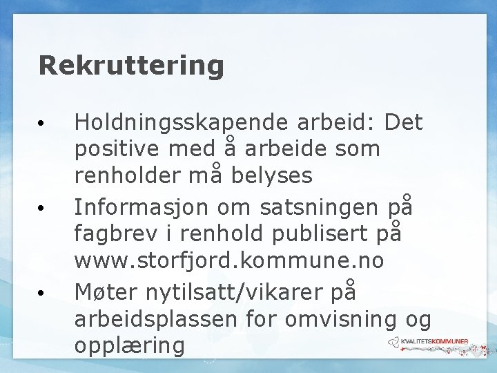 Rekruttering • • • Holdningsskapende arbeid: Det positive med å arbeide som renholder må Rekruttering • • • Holdningsskapende arbeid: Det positive med å arbeide som renholder må