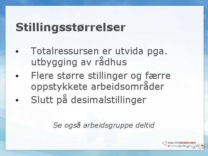 Stillingsstørrelser • • • Totalressursen er utvida pga. utbygging av rådhus Flere større stillinger Stillingsstørrelser • • • Totalressursen er utvida pga. utbygging av rådhus Flere større stillinger