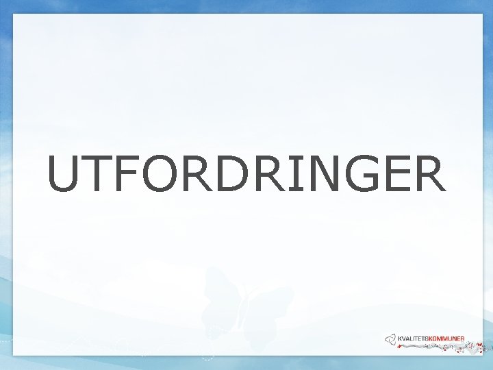 UTFORDRINGER UTFORDRINGER