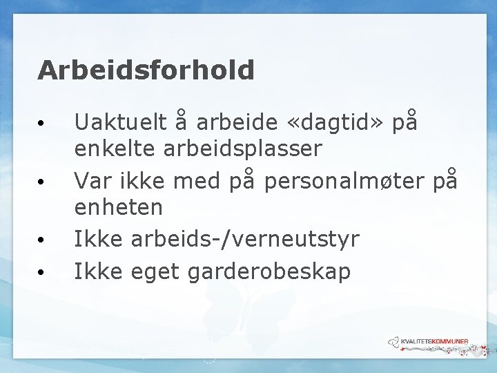 Arbeidsforhold • • Uaktuelt å arbeide «dagtid» på enkelte arbeidsplasser Var ikke med på Arbeidsforhold • • Uaktuelt å arbeide «dagtid» på enkelte arbeidsplasser Var ikke med på