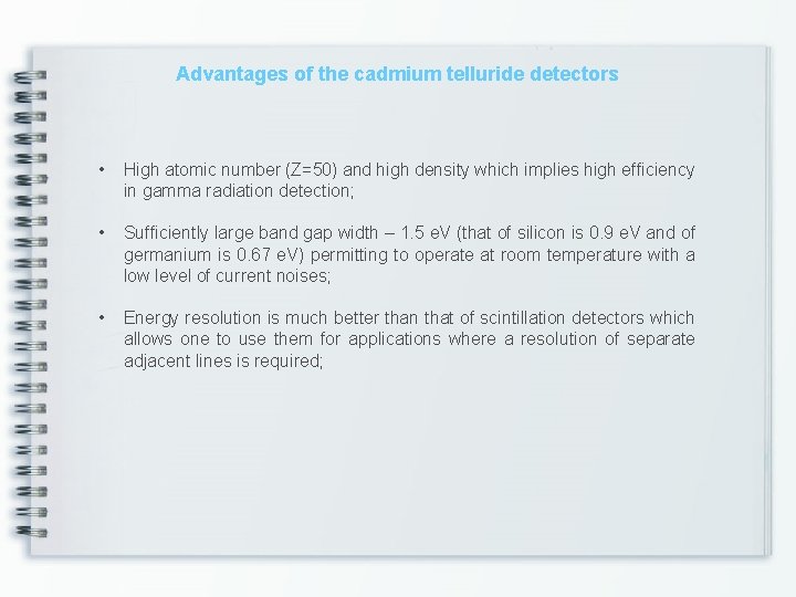 Advantages of the cadmium telluride detectors • High atomic number (Z=50) and high density