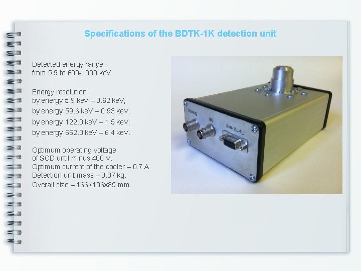 Specifications of the BDTK-1 K detection unit Detected energy range – from 5. 9