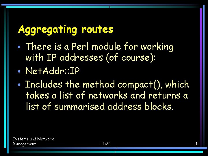 Aggregating routes • There is a Perl module for working with IP addresses (of Aggregating routes • There is a Perl module for working with IP addresses (of