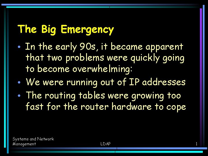 The Big Emergency • In the early 90 s, it became apparent that two The Big Emergency • In the early 90 s, it became apparent that two