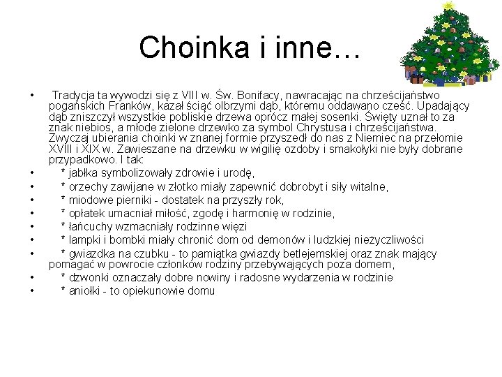 Choinka i inne… • • • Tradycja ta wywodzi się z VIII w. Św.