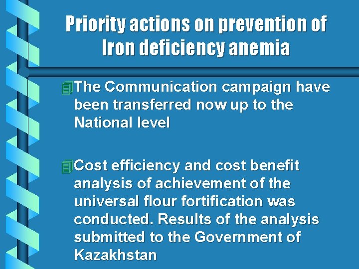 Priority actions on prevention of Iron deficiency anemia 4 The Communication campaign have been Priority actions on prevention of Iron deficiency anemia 4 The Communication campaign have been