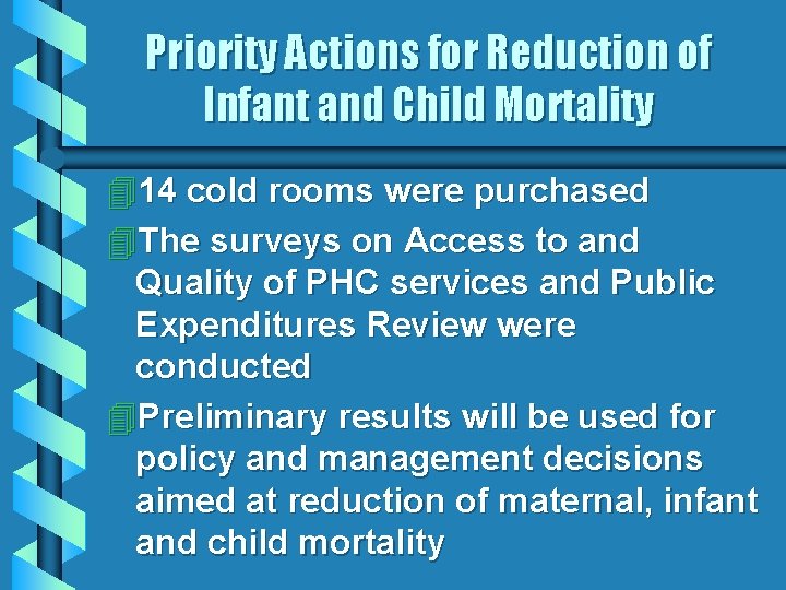 Priority Actions for Reduction of Infant and Child Mortality 414 cold rooms were purchased