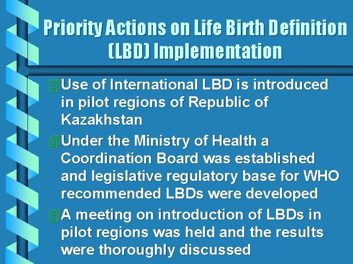 Priority Actions on Life Birth Definition (LBD) Implementation 4 Use of International LBD is