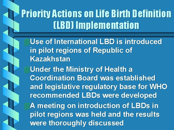 Priority Actions on Life Birth Definition (LBD) Implementation 4 Use of International LBD is Priority Actions on Life Birth Definition (LBD) Implementation 4 Use of International LBD is