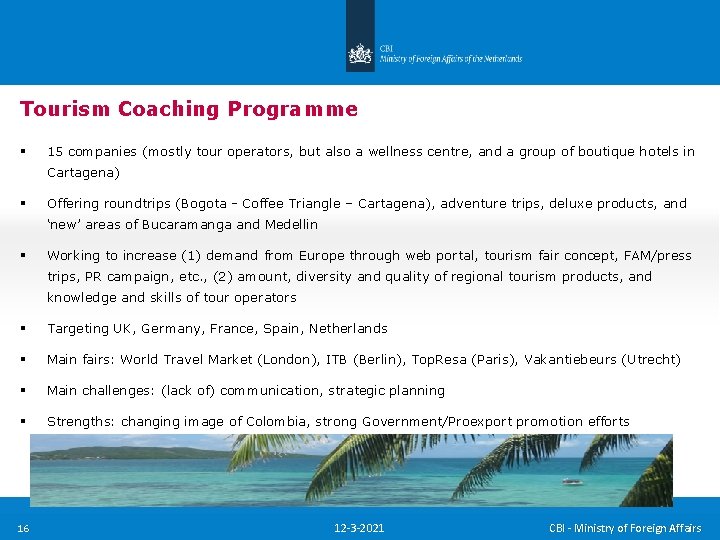 Tourism Coaching Programme § 15 companies (mostly tour operators, but also a wellness centre, Tourism Coaching Programme § 15 companies (mostly tour operators, but also a wellness centre,