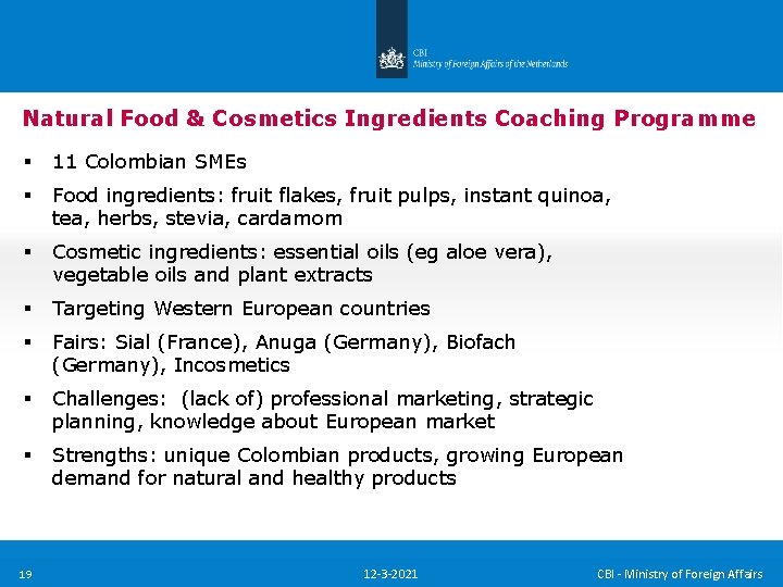 Natural Food & Cosmetics Ingredients Coaching Programme § 11 Colombian SMEs § Food ingredients: Natural Food & Cosmetics Ingredients Coaching Programme § 11 Colombian SMEs § Food ingredients: