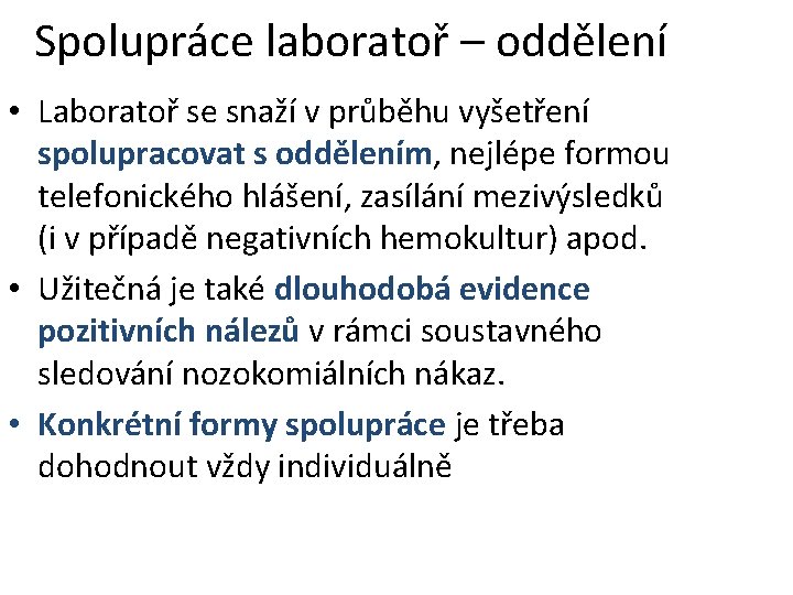 Spolupráce laboratoř – oddělení • Laboratoř se snaží v průběhu vyšetření spolupracovat s oddělením, Spolupráce laboratoř – oddělení • Laboratoř se snaží v průběhu vyšetření spolupracovat s oddělením,