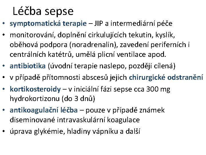 Léčba sepse • symptomatická terapie – JIP a intermediární péče • monitorování, doplnění cirkulujících Léčba sepse • symptomatická terapie – JIP a intermediární péče • monitorování, doplnění cirkulujících