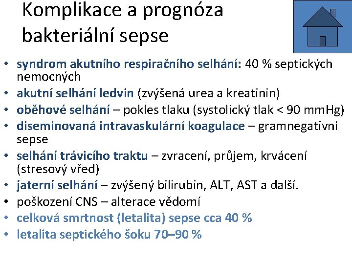 Komplikace a prognóza bakteriální sepse • syndrom akutního respiračního selhání: 40 % septických nemocných Komplikace a prognóza bakteriální sepse • syndrom akutního respiračního selhání: 40 % septických nemocných