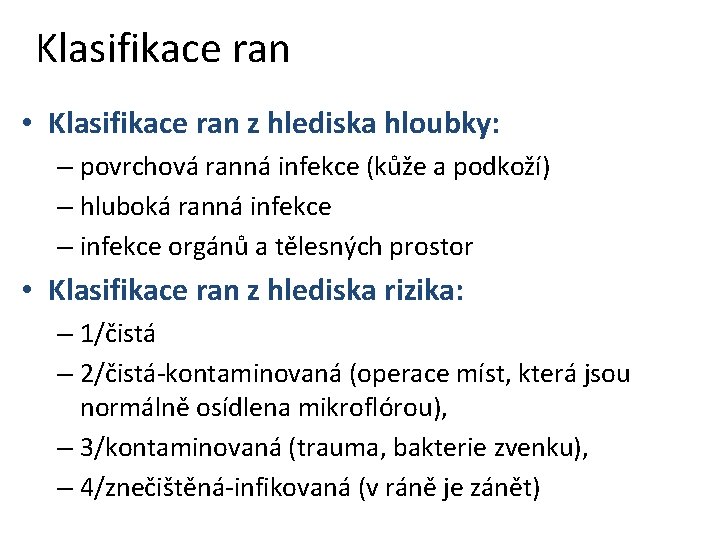 Klasifikace ran • Klasifikace ran z hlediska hloubky: – povrchová ranná infekce (kůže a Klasifikace ran • Klasifikace ran z hlediska hloubky: – povrchová ranná infekce (kůže a