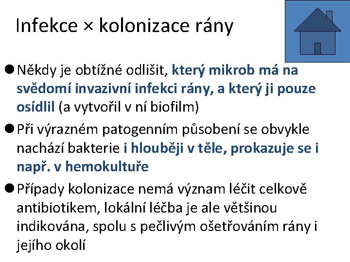 Infekce × kolonizace rány l Někdy je obtížné odlišit, který mikrob má na svědomí Infekce × kolonizace rány l Někdy je obtížné odlišit, který mikrob má na svědomí