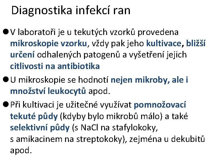 Diagnostika infekcí ran l V laboratoři je u tekutých vzorků provedena mikroskopie vzorku, vždy Diagnostika infekcí ran l V laboratoři je u tekutých vzorků provedena mikroskopie vzorku, vždy