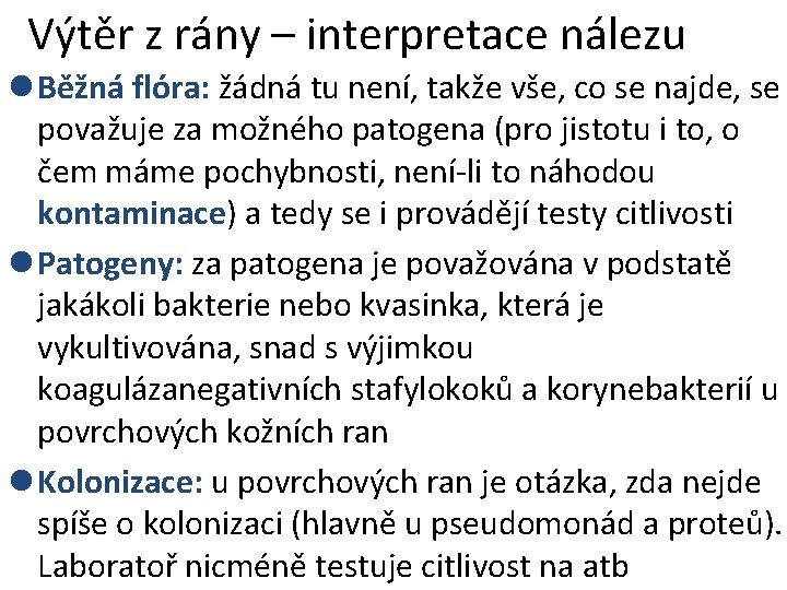 Výtěr z rány – interpretace nálezu l Běžná flóra: žádná tu není, takže vše, Výtěr z rány – interpretace nálezu l Běžná flóra: žádná tu není, takže vše,