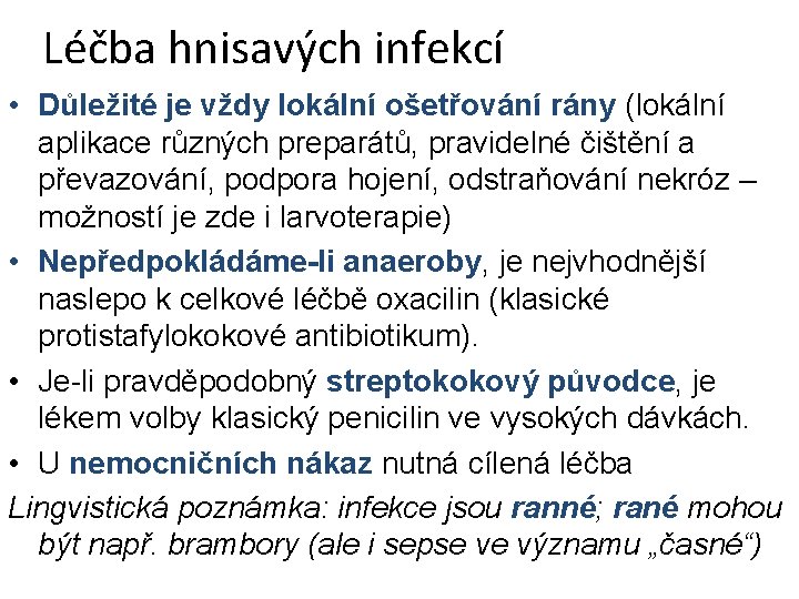 Léčba hnisavých infekcí • Důležité je vždy lokální ošetřování rány (lokální aplikace různých preparátů, Léčba hnisavých infekcí • Důležité je vždy lokální ošetřování rány (lokální aplikace různých preparátů,