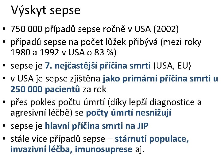 Výskyt sepse • 750 000 případů sepse ročně v USA (2002) • případů sepse Výskyt sepse • 750 000 případů sepse ročně v USA (2002) • případů sepse
